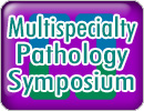 Cleveland Clinic Multispecialty Pathology Symposium