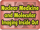 Nuclear Medicine and Molecular Imaging Inside Out